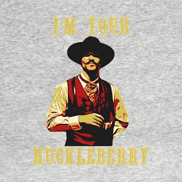 im your huckleberry poster by huskaria